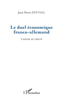 Le duel économique franco-allemand - L'heure de vérité