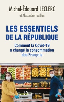 Les essentiels de la République. Comment la Covid-19 a changé la consommation des Français - Comment la Covid-19 a changé la consommation des Français