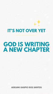 It’s Not Over Yet: God Is Writing a New Chapter (English Edition)