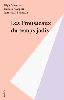 Les Trousseaux du temps jadis