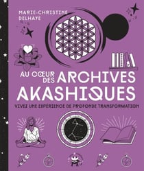 Au coeur des Archives akashiques - Vivez une expérience de profonde transformation