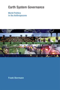Earth System Governance - World Politics in the Anthropocene