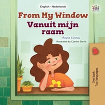 From My Window Vanuit mijn raam - English Dutch Bilingual Collection