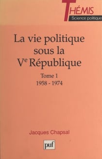 La Vie politique sous la Ve République (1) - 1958-1974