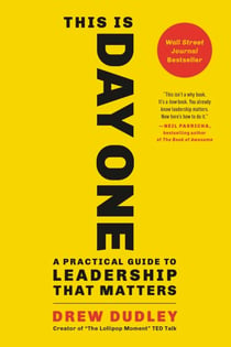 This Is Day One - A Practical Guide to Leadership That Matters