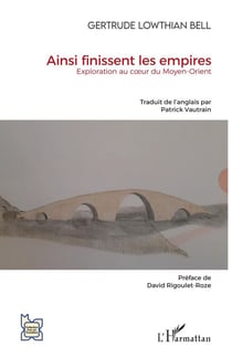 Ainsi finissent les empires - Exploration au coeur du Moyen-Orient