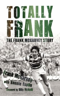 Totally Frank - The Frank McGarvey Story