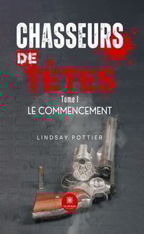 Chasseurs de têtes - Tome 1 - Le commencement
