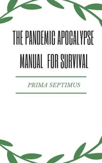 The Pandemic Apocalypse Manual for Survival