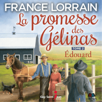 La promesse des Gélinas - Tome 2 : Edouard - Edouard