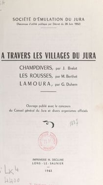 À travers les villages du Jura - Champdivers par J. Brelot, Les Rousses par M. Berthet, Lamoura par G. Duhem