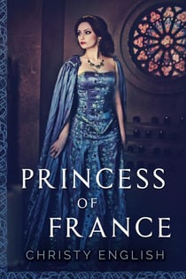 Princess Of France - The Queen's Pawn, #2