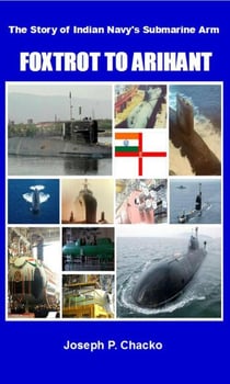 Foxtrot to Arihant – The Story of Indian Navy’s Submarine Arm