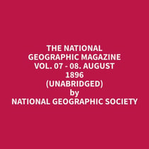 The National Geographic Magazine Vol. 07 - 08. August 1896 (Unabridged)