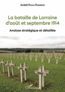 La bataille de Lorraine d'août et septembre 1914 - Analyse stratégique et détaillée