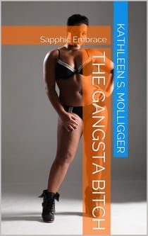 Sapphic Embrace: The Gangsta Bitch - Sapphic Embrace, #4