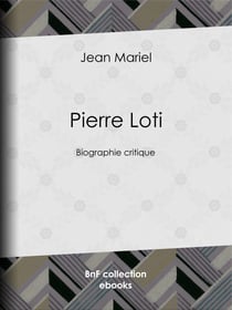 Pierre Loti - Biographie critique