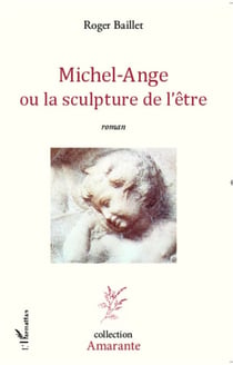 Michel-Ange ou la sculpture de l'être - Roman