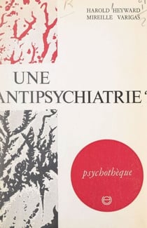 Une antipsychiatrie ? - La folie en questions