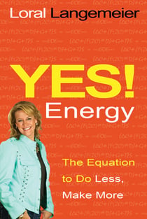 Yes! Energy - The Equation to Do Less, Make More