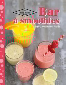 Bar à smoothies - Recettes pour trinquer fruité