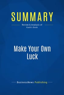 Summary: Make Your Own Luck - Review and Analysis of Kash's Book