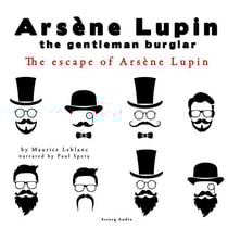 The Escape of Arsène Lupin, the Adventures of Arsène Lupin the Gentleman Burglar - intégrale