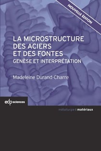 La microstructure des aciers et des fontes - Genèse et interprétation