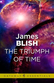 The Triumph of Time - Cities in Flight Book 4