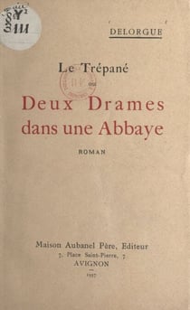 Le trépané - Ou Deux drames dans une Abbaye