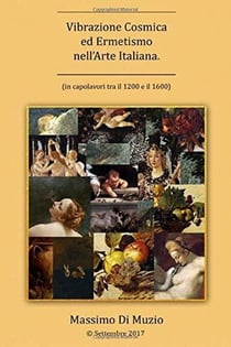 Vibrazione Cosmica ed Ermetismo nell'Arte Italiana - Prima edizione 2017 Amazon, #1