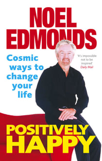 Positively Happy - Cosmic Ways To Change Your Life