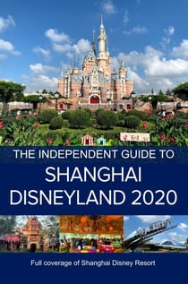The Independent Guide to Shanghai Disneyland 2020 - The Independent Guide to Shanghai Disneyland
