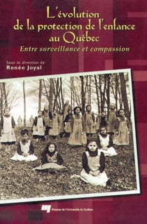 L'évolution de la protection de l'enfance au Québec - Des origines à nos jours