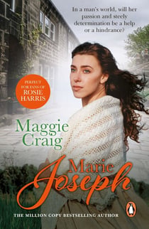 Maggie Craig - A powerful and stirring turn-of-the-century northern saga about a woman’s determination from bestseller Marie Joseph
