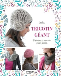Tricotin géant - 23 réalisations sur looms droits et looms circulaires