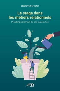 Le stage dans les métiers relationnels - Profiter pleinement de son expérience