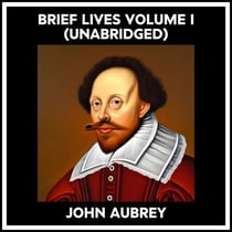 Brief Lives Volume I (Unabridged)