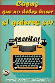 Cosas que no Debes Hacer si Quieres ser Escritor