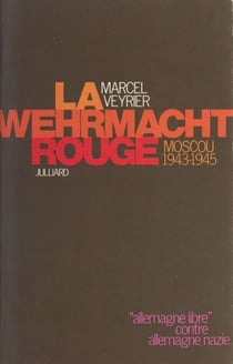 La Wehrmacht rouge - Moscou, 1943-1945