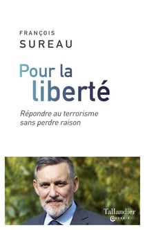 Pour la liberté - Répondre au terrorisme sans perdre raison