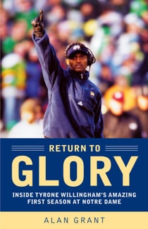 Return to Glory - Inside Tyrone Willingham's Amazing First Season At Notre Dame