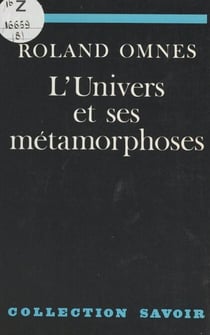 L'univers et ses métamorphoses