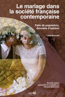 Le mariage dans la société française contemporaine - Faits de population, données d’opinion