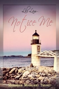 Notice Me - Monhegan Moonlight Trilogy, #1