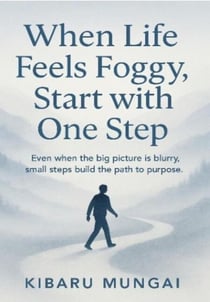 When Life Feels Foggy,  Start with One Step