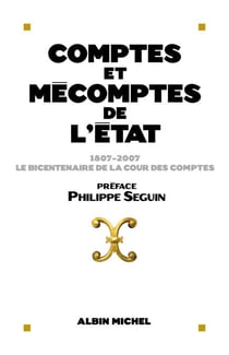 Comptes et mécomptes de l'Etat - 1807-2007 Le bicentenaire de la Cour des comptes