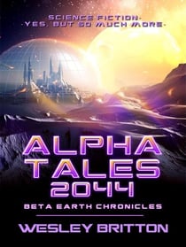 Alpha Tales 2044 - Beta-Earth Chronicles