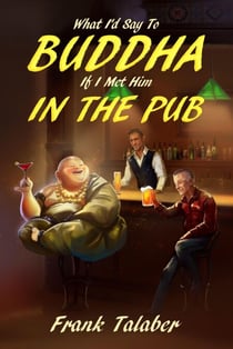 What I'd Say To Buddha If I Met Him In The Pub - Short Story Anthology Book:, #1