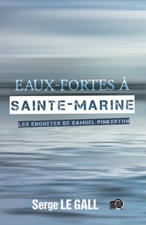 Eaux-fortes à Sainte-Marine - Les enquêtes de Samuel Pinkerton